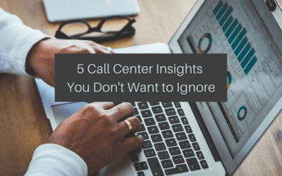 5 Call Center Insights You Don’t Want to Ignore