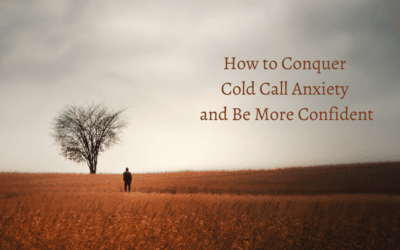 How to Conquer Cold Call Anxiety and Be More Confident