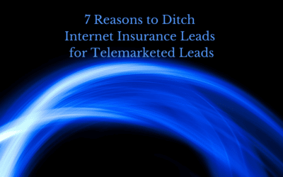 7 Reasons to Ditch Internet Insurance Leads for Telemarketed Leads