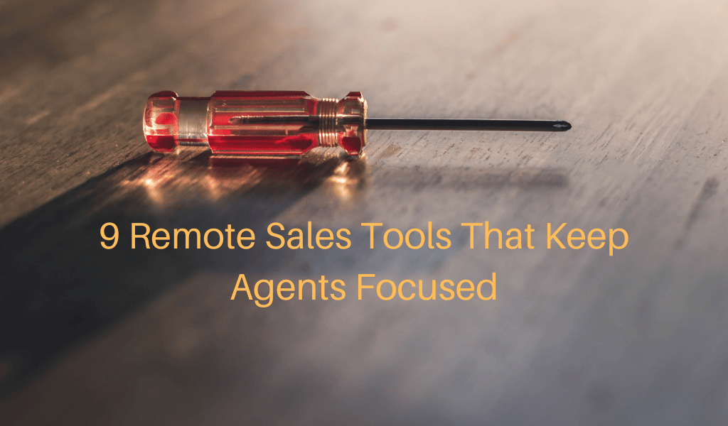 9 Remote Sales Tools That Keep Agents Focused