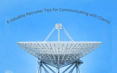 6 Valuable Recruiter Tips for Communicating with Clients