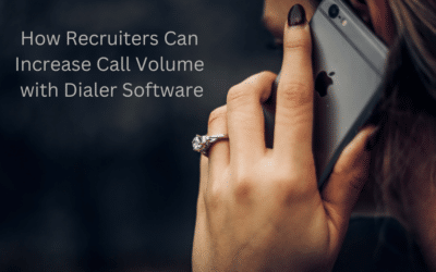 How Recruiters Can Increase Call Volume with Dialer Software